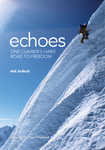 Echoes front cover. Nick Bullock downclimbing the North Face of Quitaraju, Peru, after making the first ascent of the Central B, 4 kb